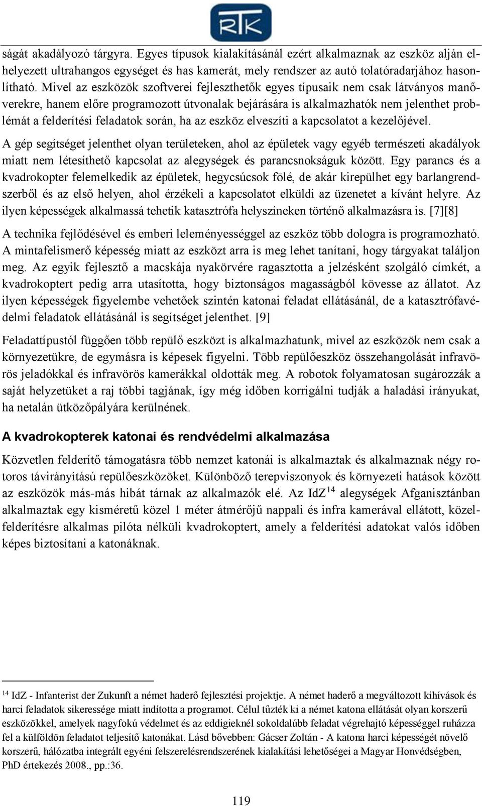 feladatok során, ha az eszköz elveszíti a kapcsolatot a kezelőjével.