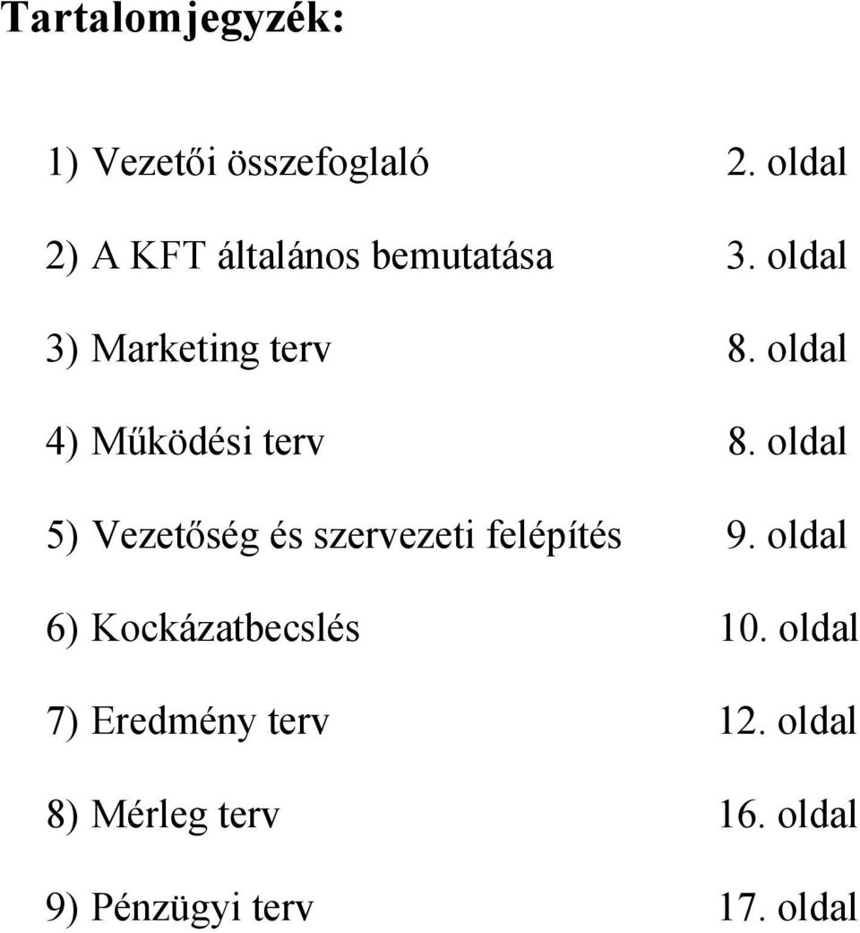 oldal 4) Működési terv 8. oldal 5) Vezetőség és szervezeti felépítés 9.