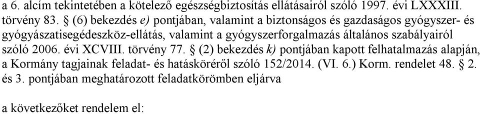 gyógyszerforgalmazás általános szabályairól szóló 2006. évi XCVIII. törvény 77.