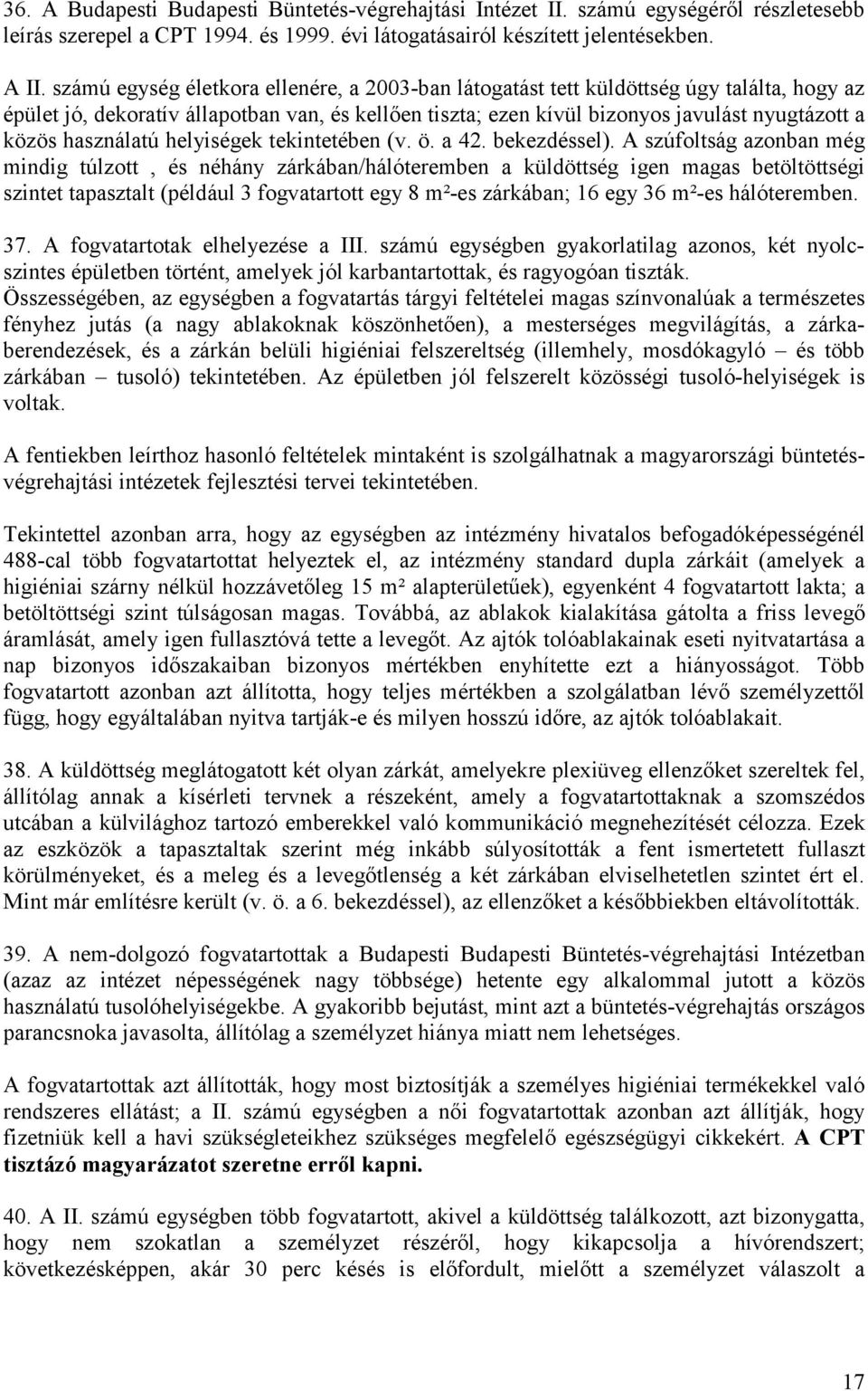 használatú helyiségek tekintetében (v. ö. a 42. bekezdéssel).