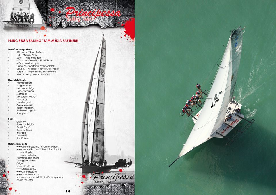 Veszprémi Napló Vitorlázás Hajó Magazin Aqua Magazin Yacht Magazin Porthole Magazin Sportpiac Rádiók Class FM Juventus Rádió Petőfi Rádió Kossuth Rádió Inforádió Klubrádió Rádió JAM Elektronikus
