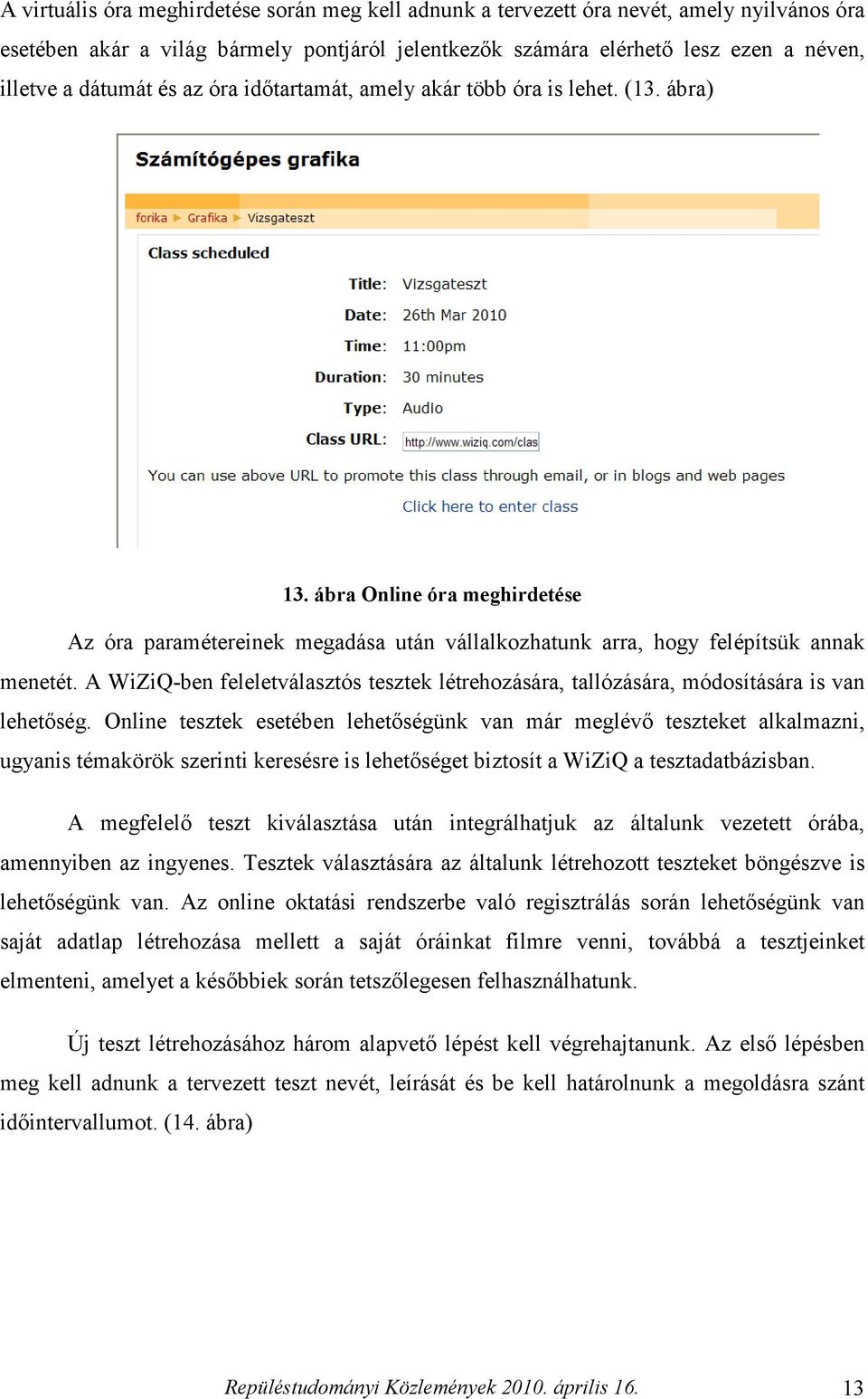 A WiZiQ-ben feleletválasztós tesztek létrehozására, tallózására, módosítására is van lehetőség.