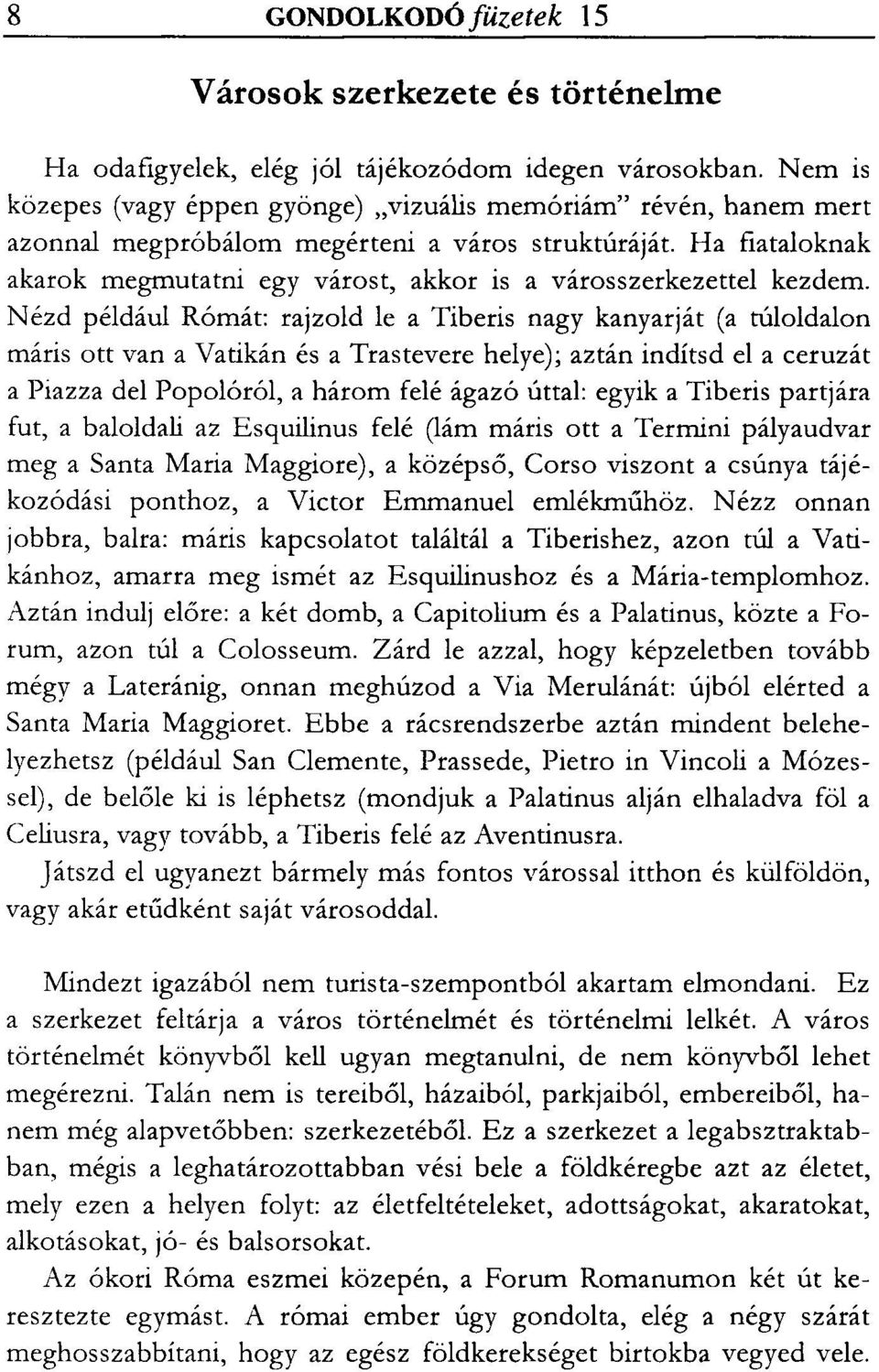 Ha fiataloknak akarok megmutatni egy várost, akkor is a város szerkezettel kezdem.