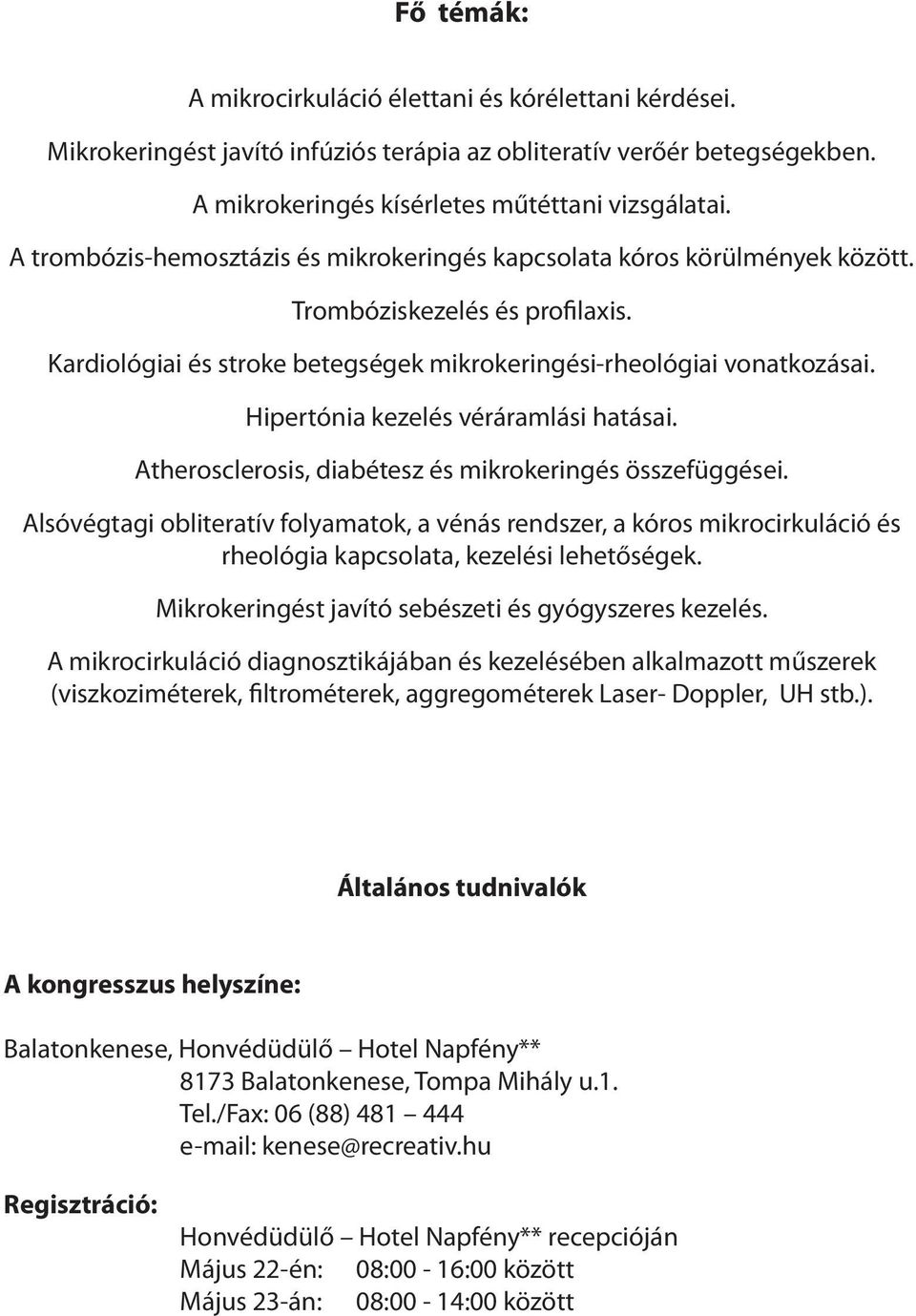 Hipertónia kezelés véráramlási hatásai. Atherosclerosis, diabétesz és mikrokeringés összefüggései.