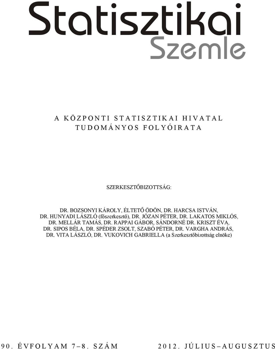 LAKATOS MIKLÓS, DR. MELLÁR TAMÁS, DR. RAPPAI GÁBOR, SÁNDORNÉ DR. KRISZT ÉVA, DR. SIPOS BÉLA, DR.