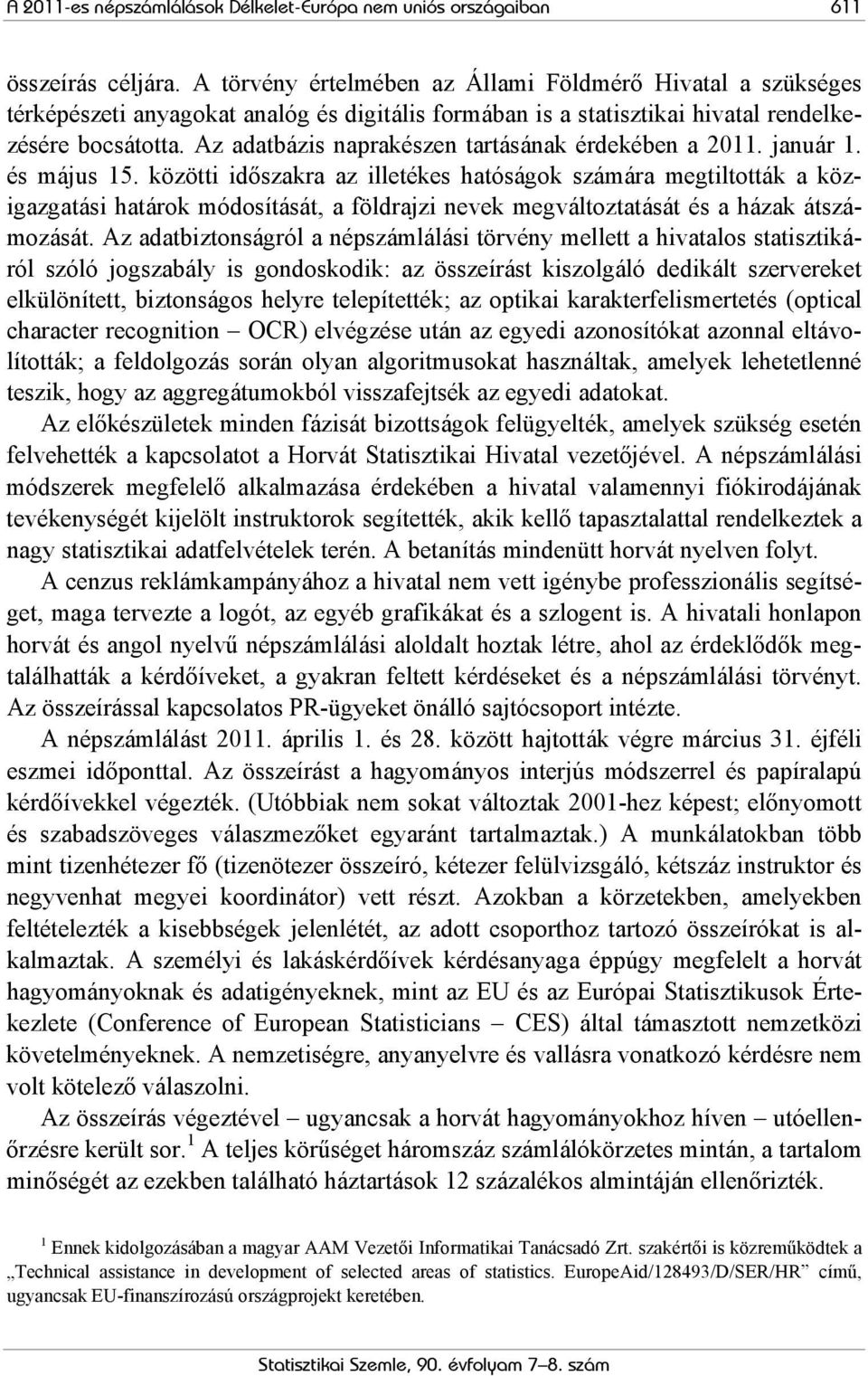 Az adatbázis naprakészen tartásának érdekében a 2011. január 1. és május 15.