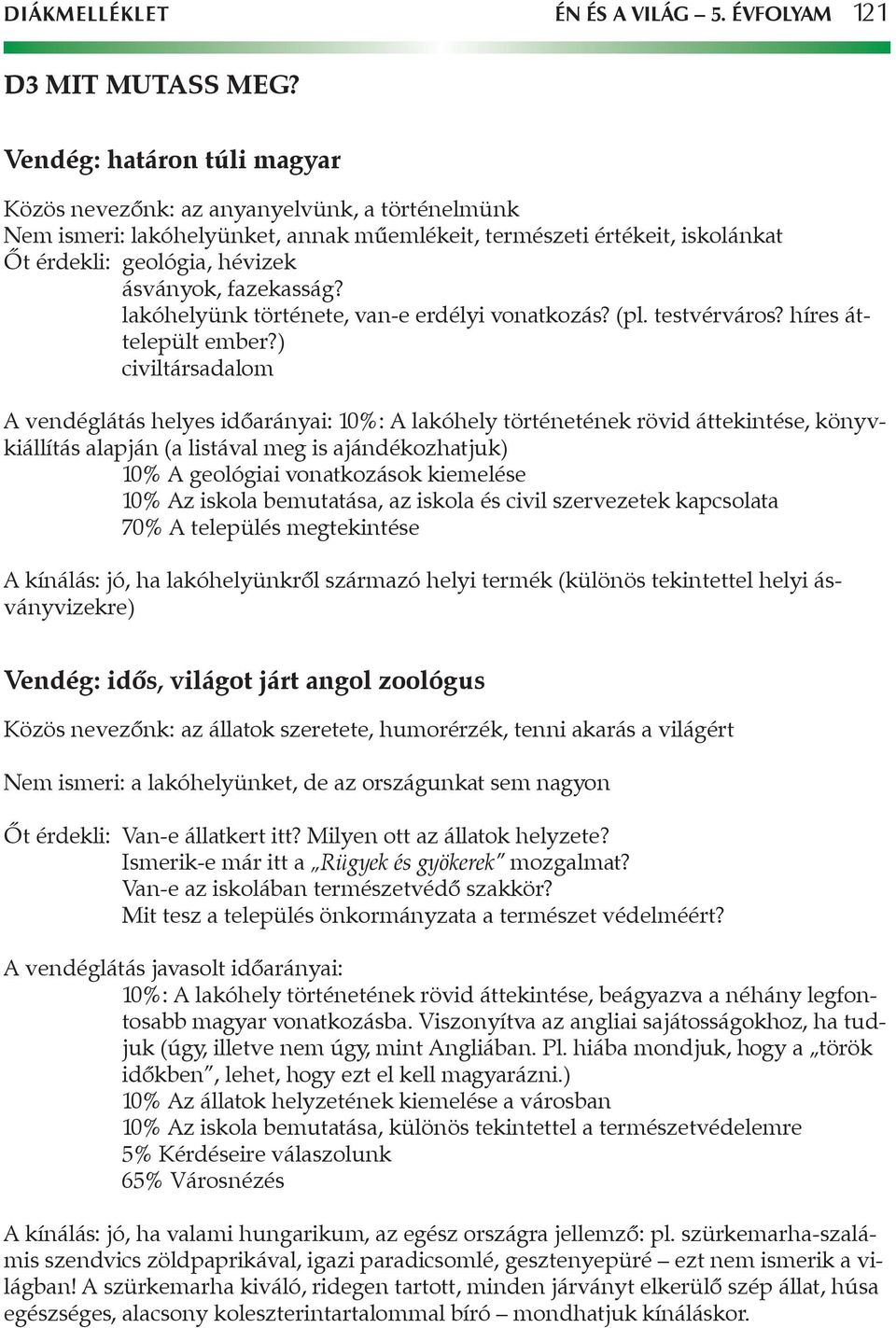 fazekasság? lakóhelyünk története, van-e erdélyi vonatkozás? (pl. testvérváros? híres áttelepült ember?