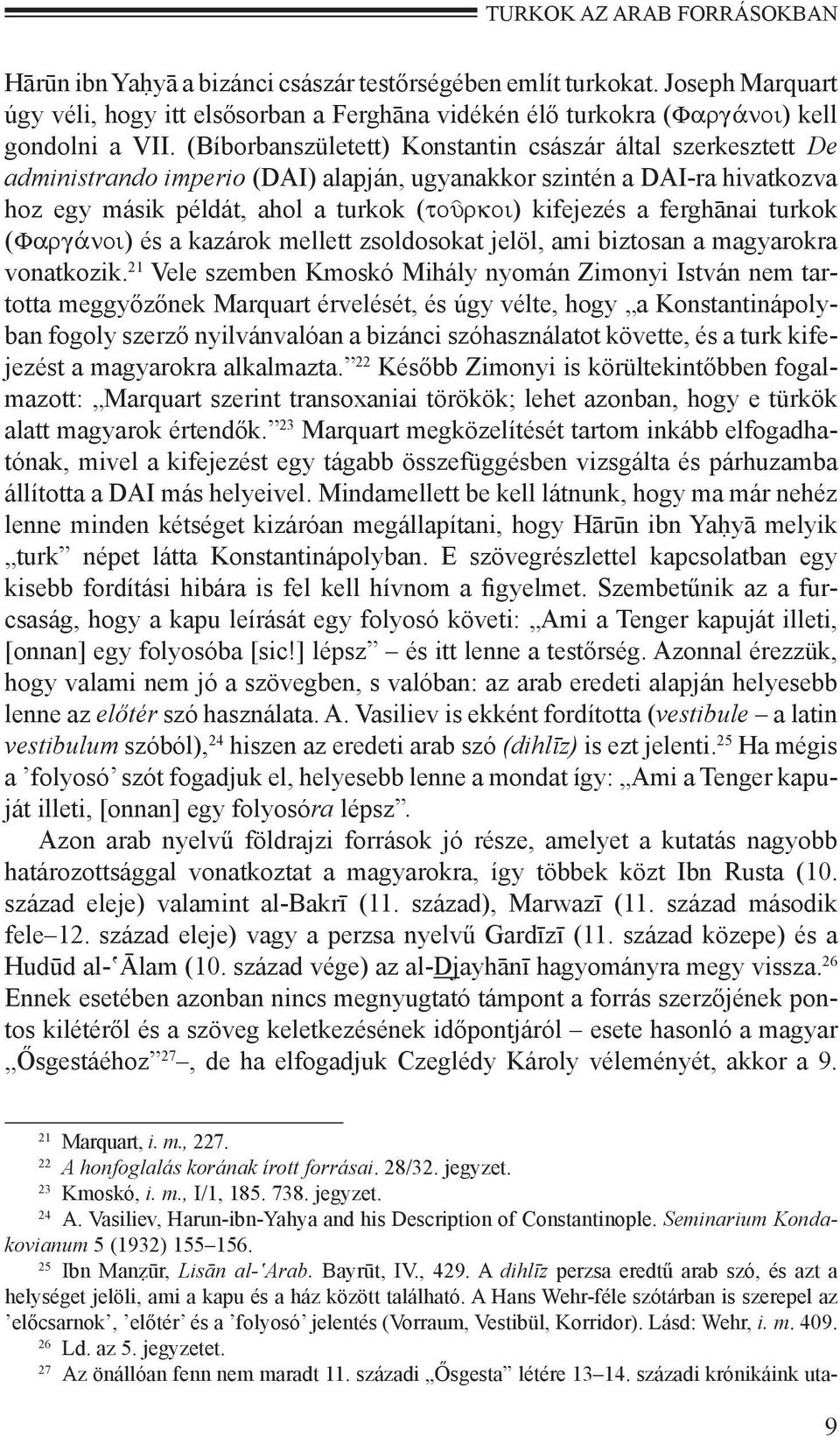 ferghānai turkok (Farg noi) és a kazárok mellett zsoldosokat jelöl, ami biztosan a magyarokra vonatkozik.