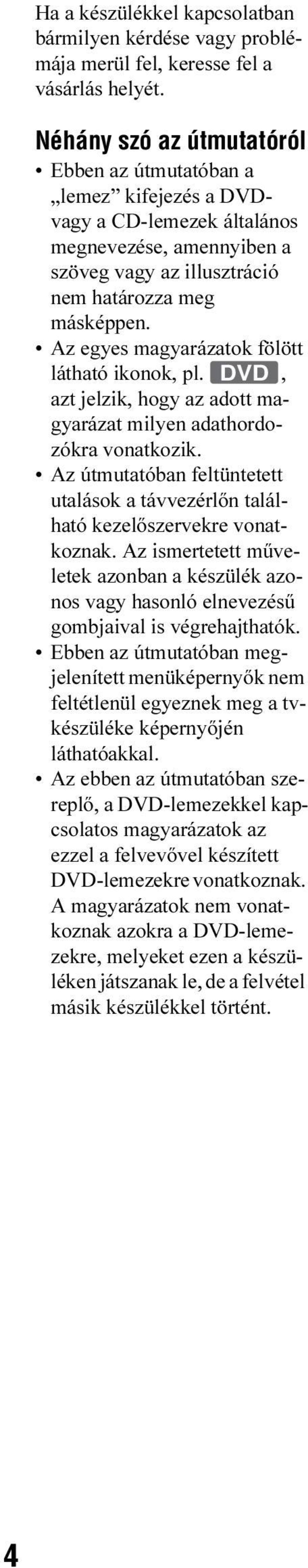 Az egyes magyarázatok fölött látható ikonok, pl. DVD, azt jelzik, hogy az adott magyarázat milyen adathordozókra vonatkozik.