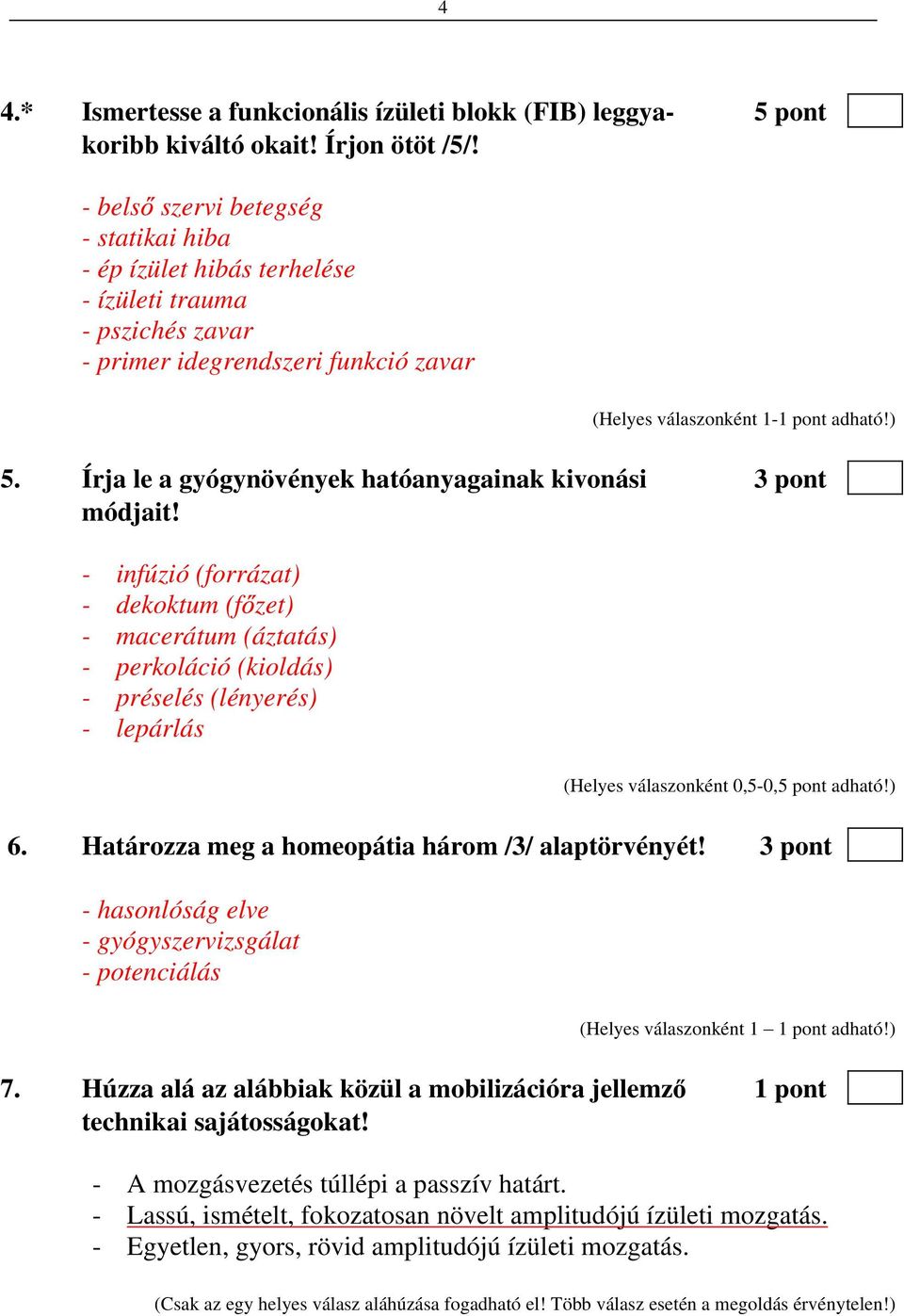 Írja le a gyógynövények hatóanyagainak kivonási 3 pont módjait! - infúzió (forrázat) - dekoktum (f zet) - macerátum (áztatás) - perkoláció (kioldás) - préselés (lényerés) - lepárlás 6.