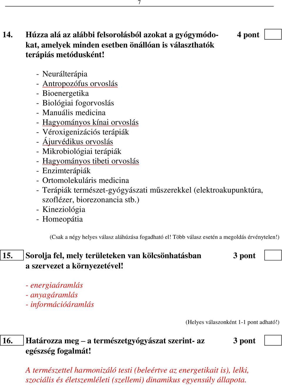 terápiák - Hagyományos tibeti orvoslás - Enzimterápiák - Ortomolekuláris medicina - Terápiák természet-gyógyászati m szerekkel (elektroakupunktúra, szoflézer, biorezonancia stb.