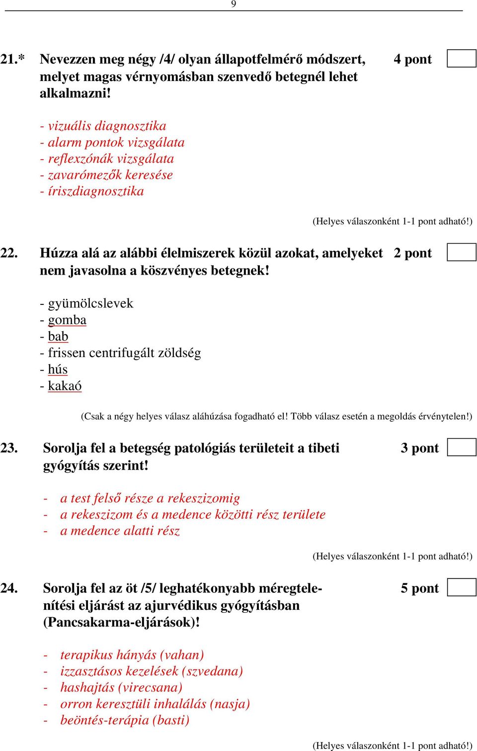 Húzza alá az alábbi élelmiszerek közül azokat, amelyeket 2 pont nem javasolna a köszvényes betegnek!