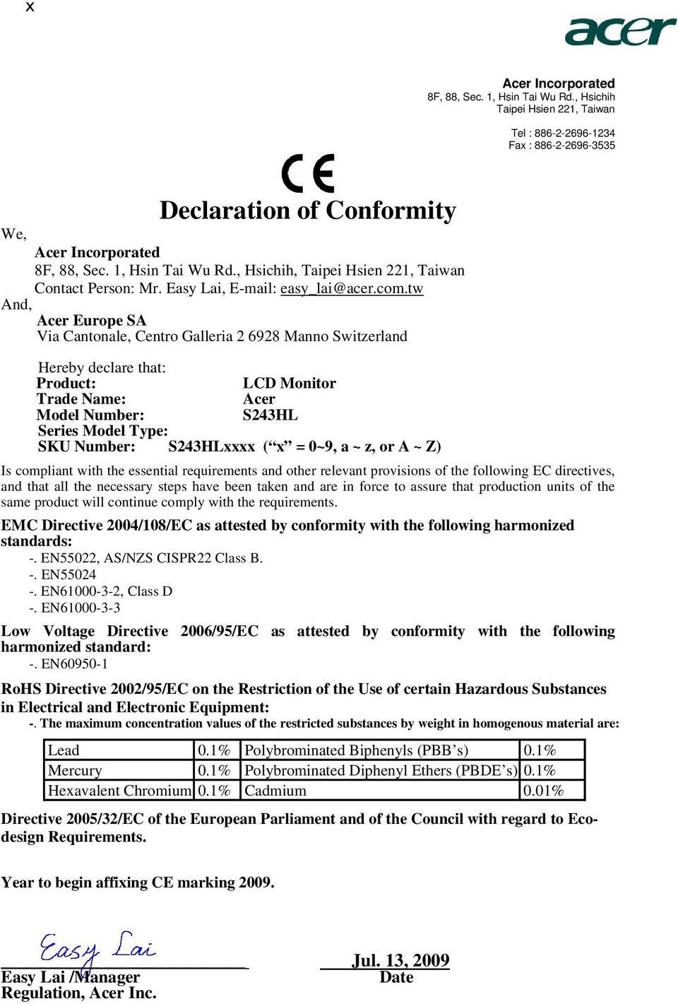 tw And, Acer Europe SA Via Cantonale, Centro Galleria 2 6928 Manno Switzerland Hereby declare that: Product: LCD Monitor Trade Name: Acer Model Number: S243HL Series Model Type: SKU Number: