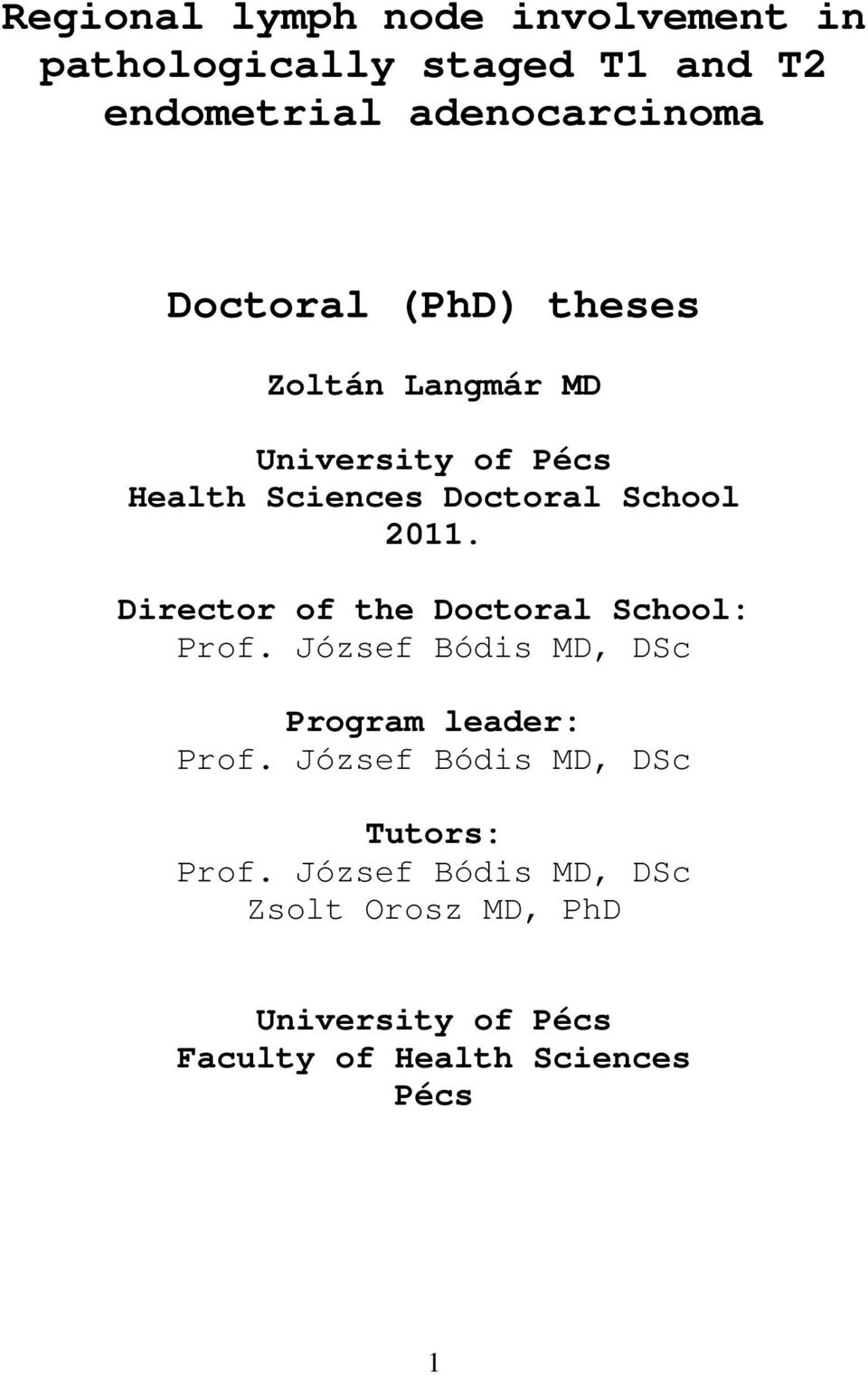 Director of the Doctoral School: Prof. József Bódis MD, DSc Program leader: Prof.