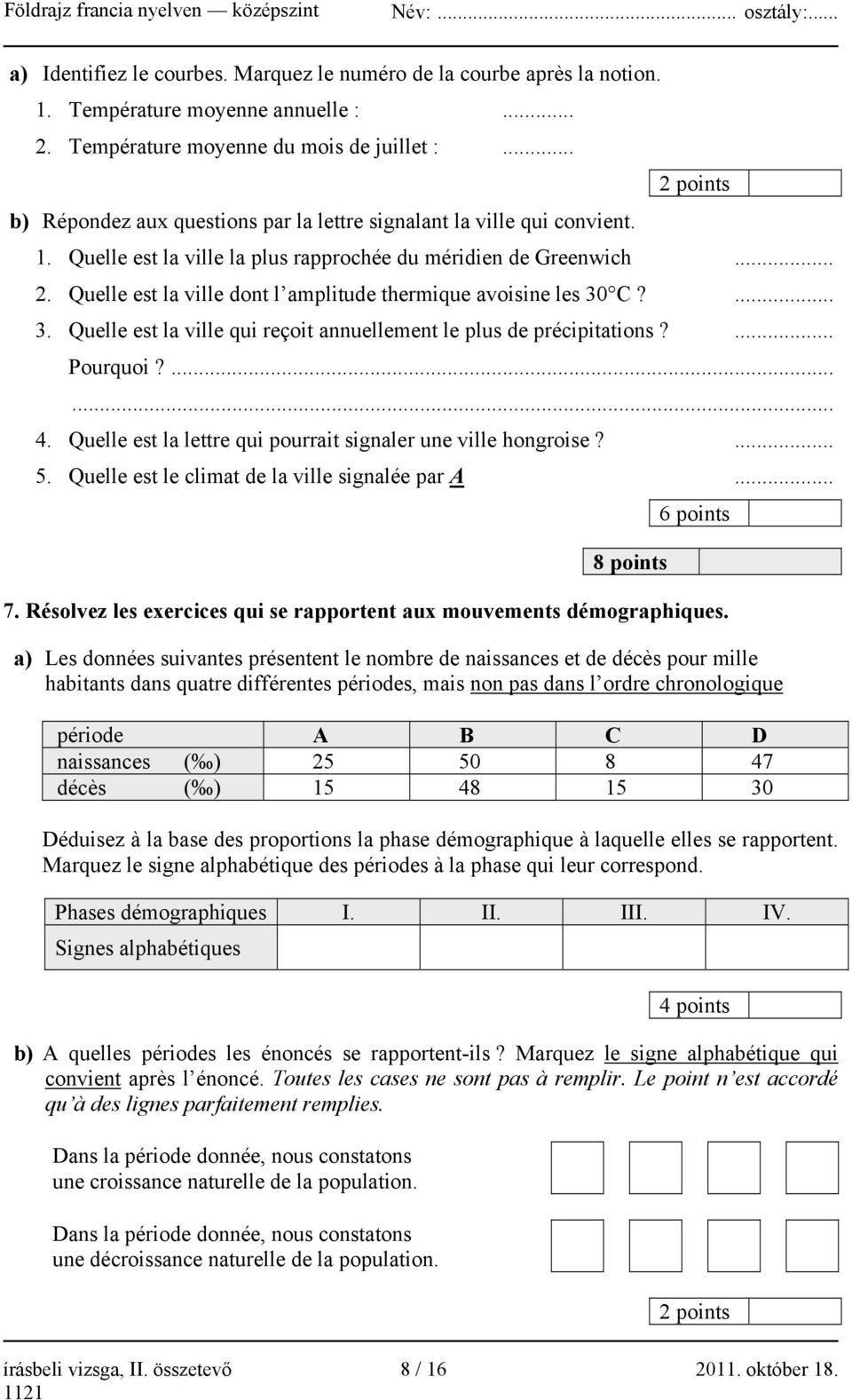 ... 3. Quelle est la ville qui reçoit annuellement le plus de précipitations?... Pourquoi?...... 4. Quelle est la lettre qui pourrait signaler une ville hongroise?... 5.