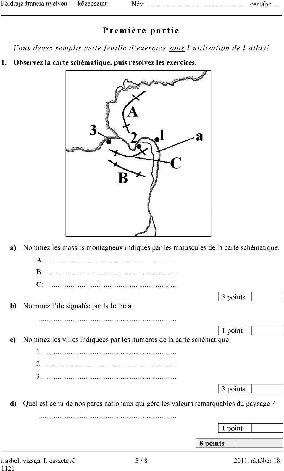 a) Nommez les massifs montagneux indiqués par les majuscules de la carte schématique. A:... B:... C:.