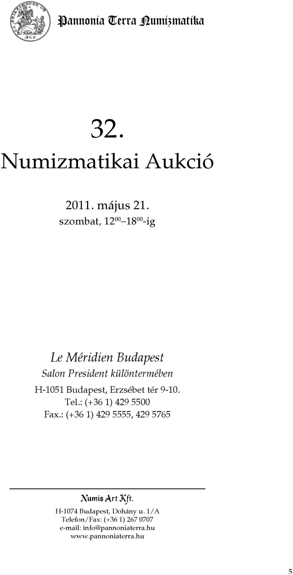 Budapest, Erzsébet tér 9-10. Tel.: (+36 1) 429 5500 Fax.