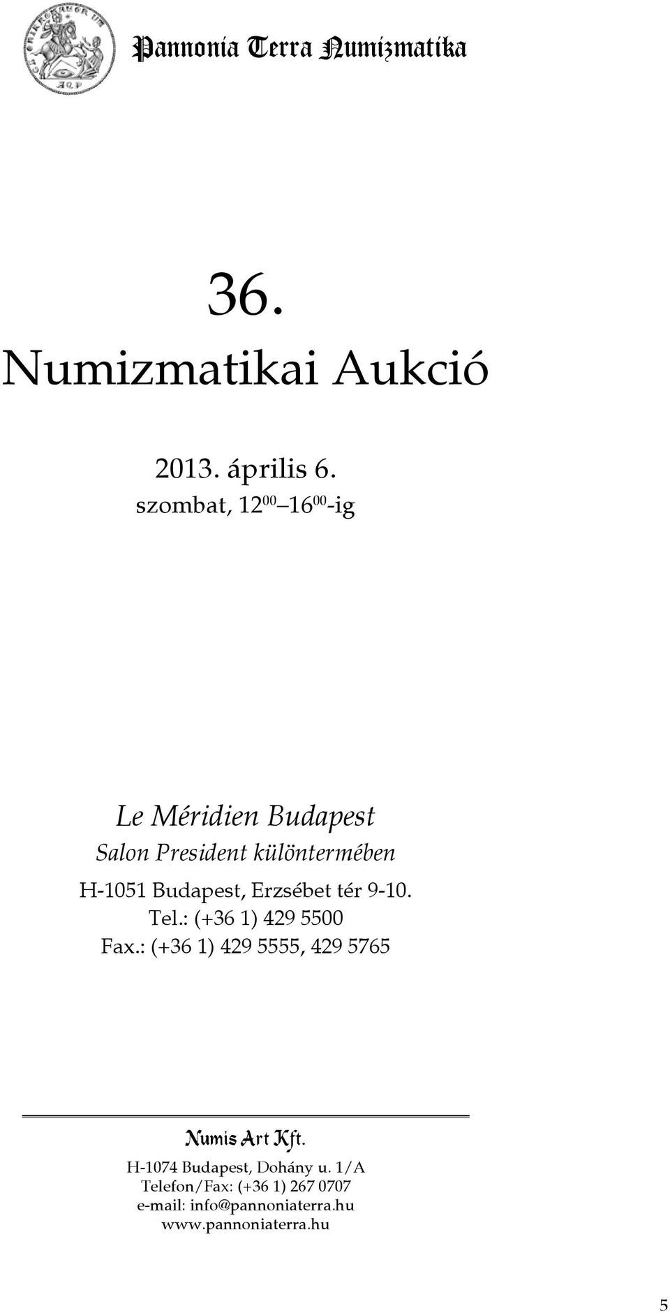 Budapest, Erzsébet tér 9-10. Tel.: (+36 1) 429 5500 Fax.