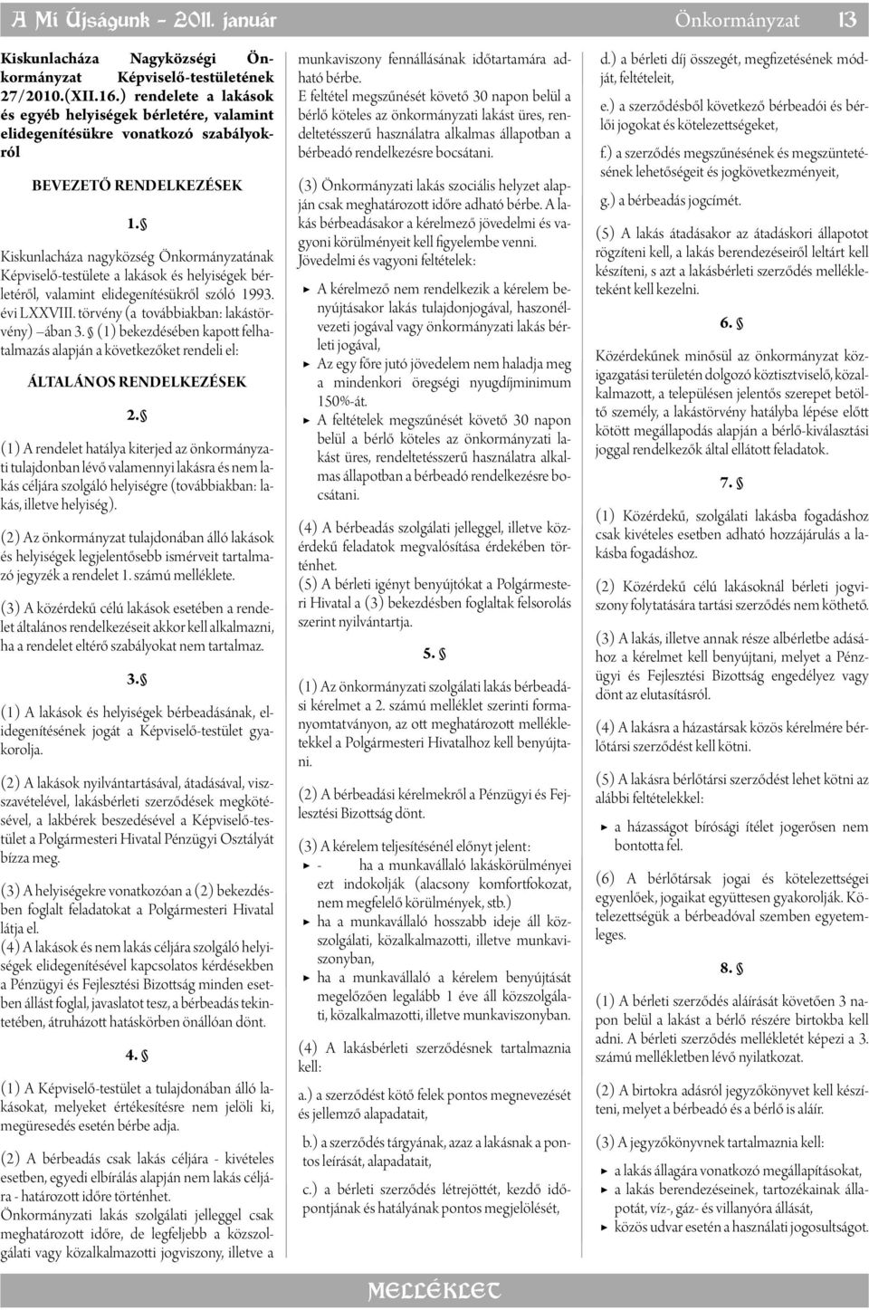 Kiskunlacháza nagyközség Önkormányzatának Képviselő-testülete a lakások és helyiségek bérletéről, valamint elidegenítésükről szóló 1993. évi LXXVIII.