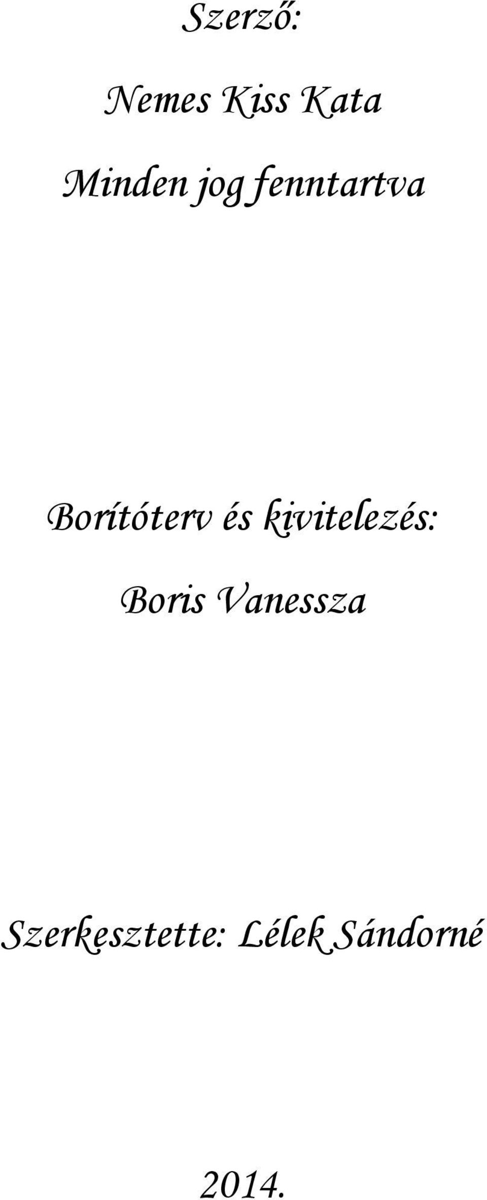 kivitelezés: Boris Vanessza