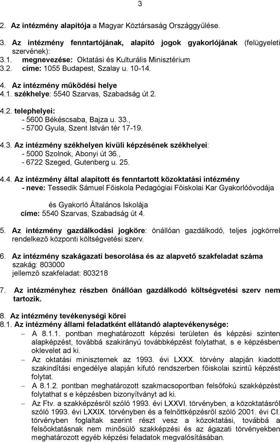 33., - 5700 Gyula, Szent István tér 17-19. 4.
