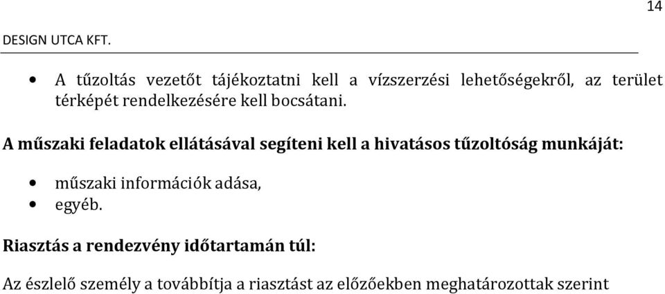 A műszaki feladatok ellátásával segíteni kell a hivatásos tűzoltóság munkáját: műszaki