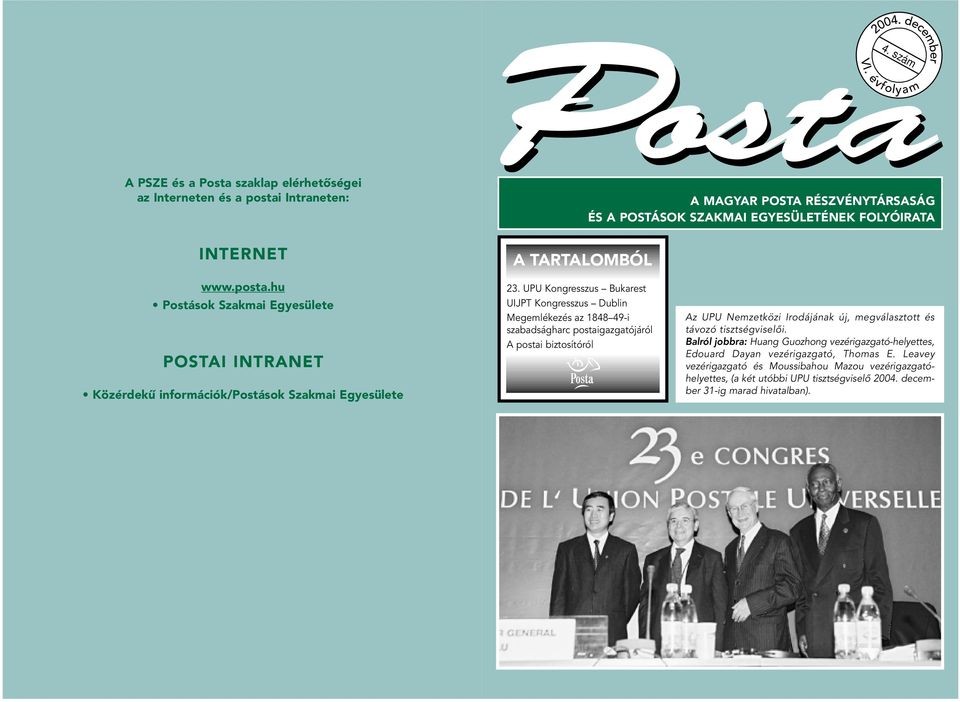 FOLYÓIRATA www.posta.hu Postások Szakmai Egyesülete POSTAI INTRANET Közérdekû információk/postások Szakmai Egyesülete 23.