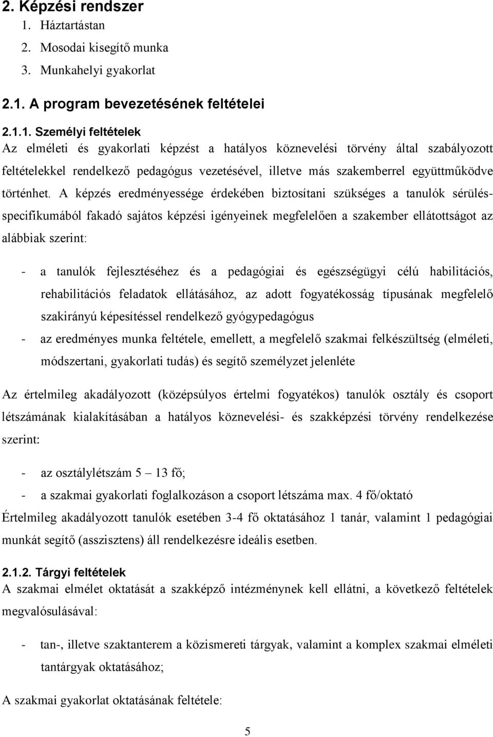 A program bevezetésének feltételei 2.1.