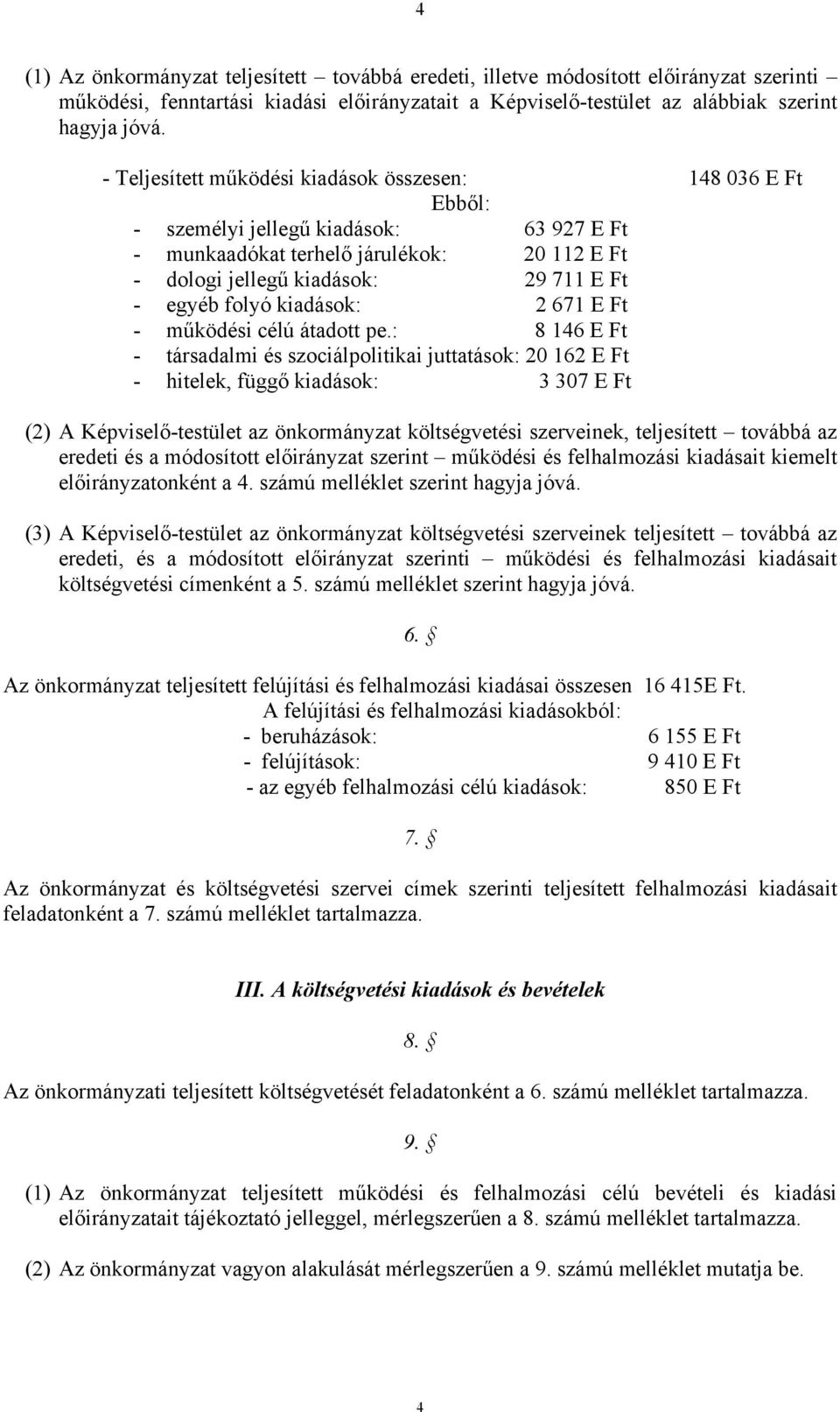 folyó kiadások: 2 671 E Ft - működési célú átadott pe.