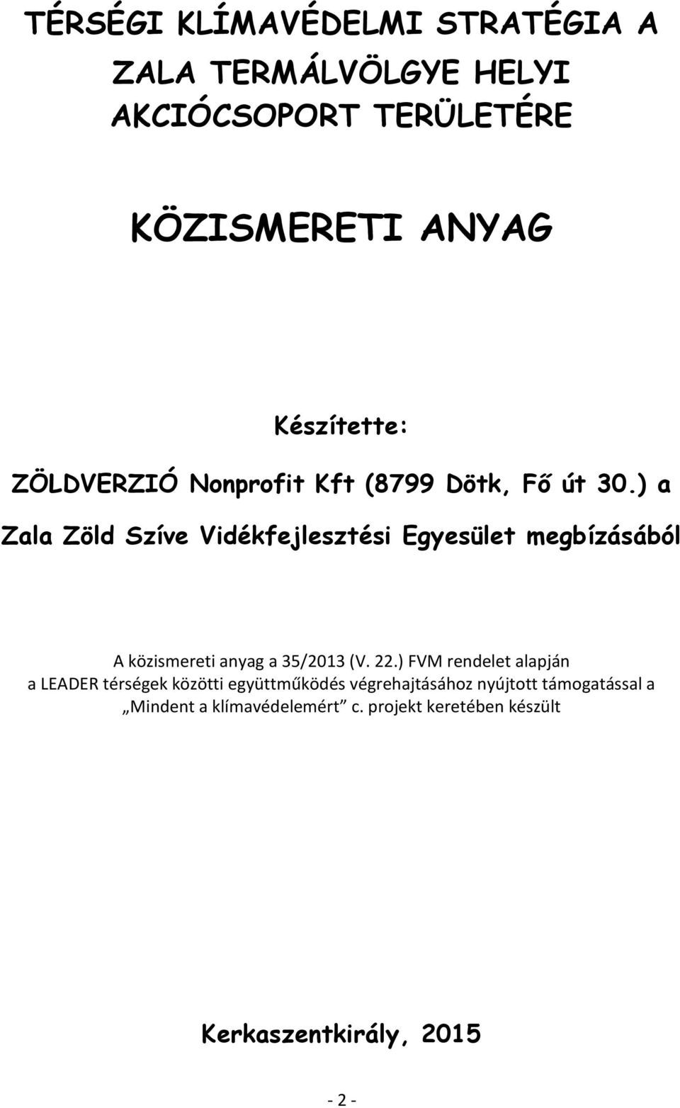 ) a Zala Zöld Szíve Vidékfejlesztési Egyesület megbízásából A közismereti anyag a 35/2013 (V. 22.