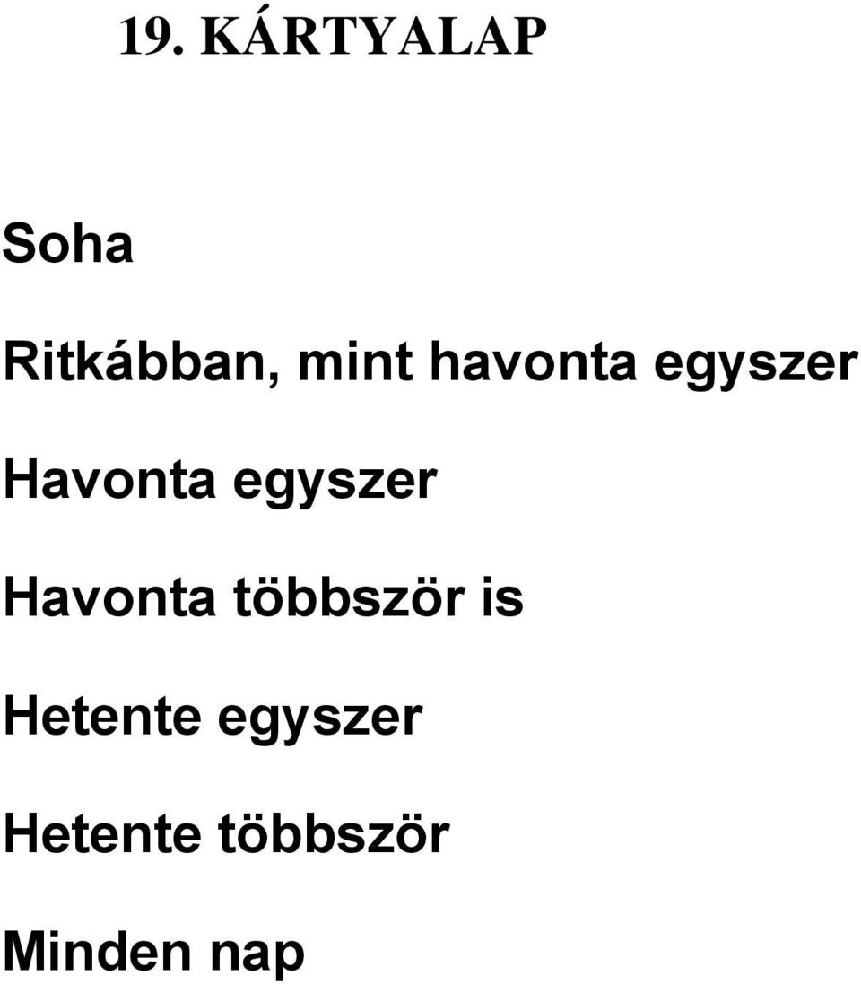 egyszer Havonta többször is