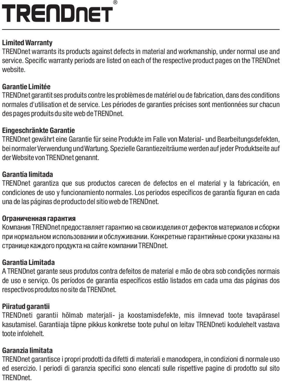 Garantie Limitée TRENDnet garantit ses produits contre les problèmes de matériel ou de fabrication, dans des conditions normales d'utilisation et de service.