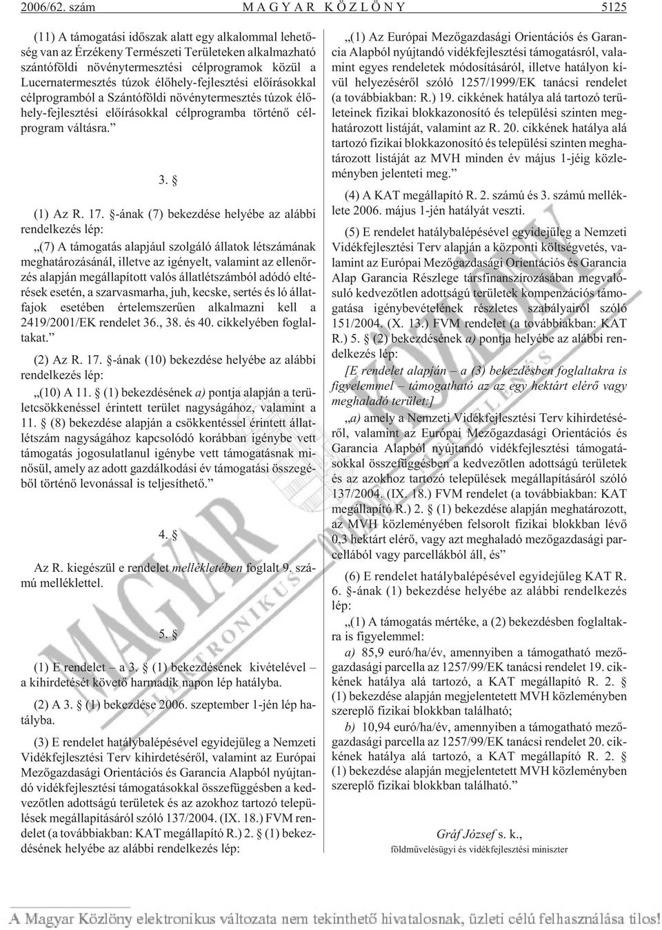 mesz té si cél prog ra mok kö zül a Lucernatermesztés tú zok élõ hely-fej lesz té si elõ írásokkal cél prog ram ból a Szán tó föl di nö vény ter mesz tés tú zok élõ - hely-fej lesz té si elõ