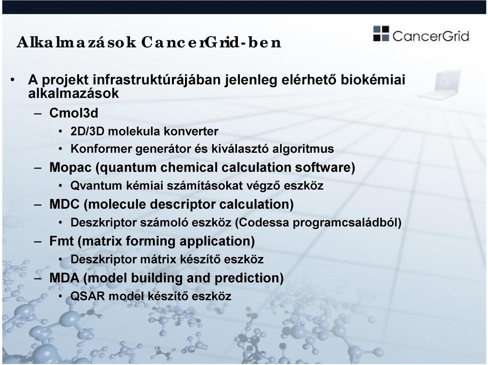 számításokat végző eszköz MDC (molecule descriptor calculation) Deszkriptor számoló eszköz (Codessa programcsaládból)