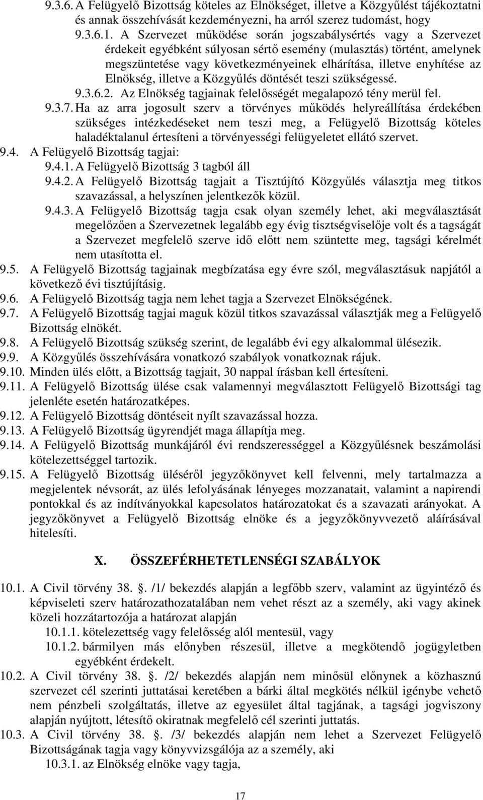 az Elnökség, illetve a Közgyűlés döntését teszi szükségessé. 9.3.6.2. Az Elnökség tagjainak felelősségét megalapozó tény merül fel. 9.3.7.