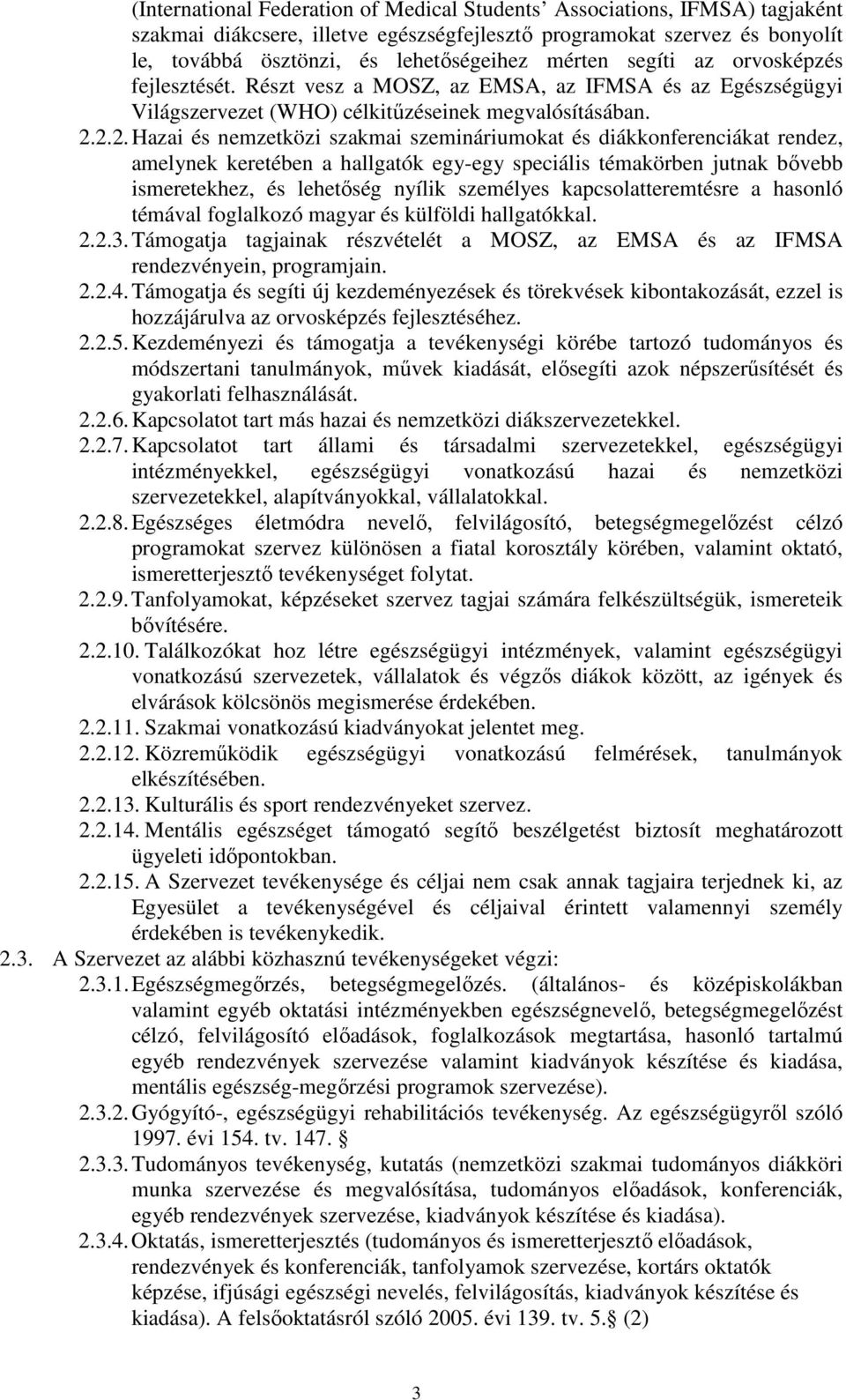 2.2. Hazai és nemzetközi szakmai szemináriumokat és diákkonferenciákat rendez, amelynek keretében a hallgatók egy-egy speciális témakörben jutnak bővebb ismeretekhez, és lehetőség nyílik személyes