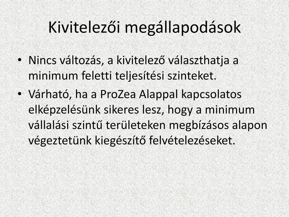 Várható, ha a ProZea Alappal kapcsolatos elképzelésünk sikeres lesz,