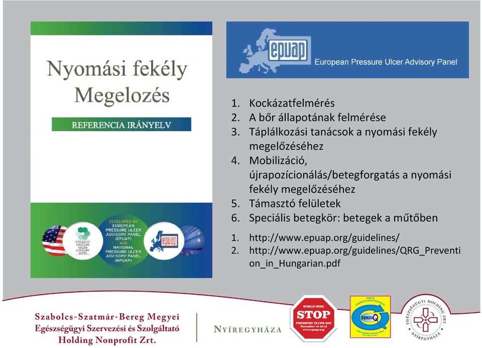 Mobilizáció, újrapozícionálás/betegforgatás a nyomási fekély megelőzéséhez 5.
