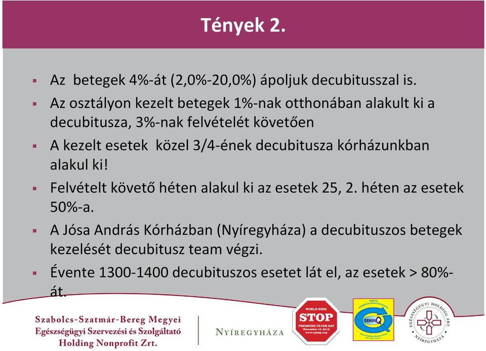 közel 3/4 ének decubitusza kórházunkban alakul ki! Felvételt követő héten alakul ki az esetek 25, 2.