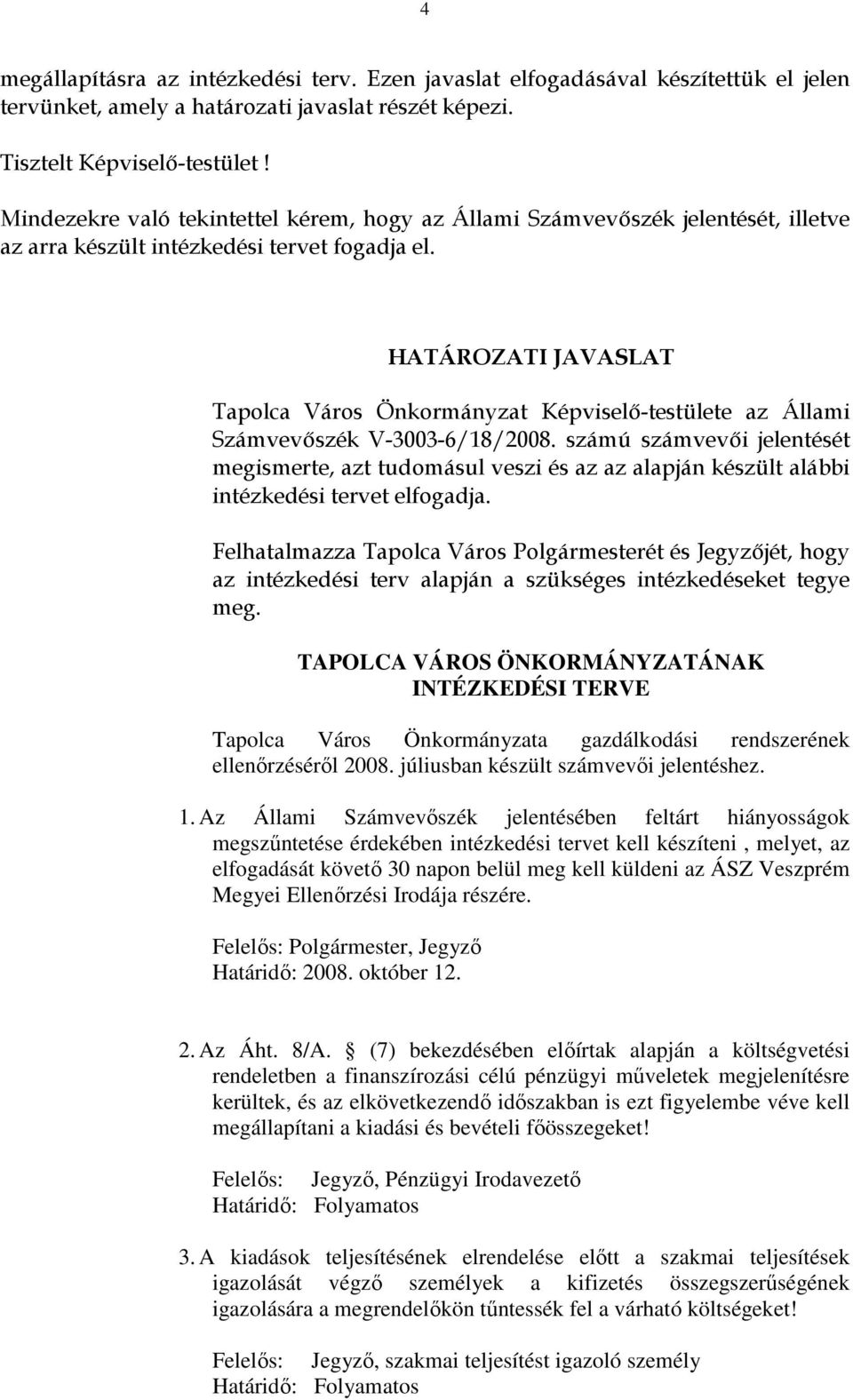 HATÁROZATI JAVASLAT Tapolca Város Önkormányzat Képviselő-testülete az Állami Számvevőszék V-3003-6/18/2008.