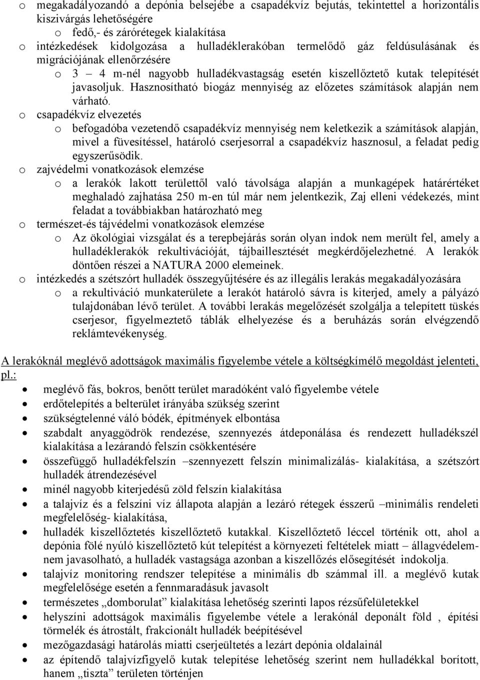 Hasznosítható biogáz mennyiség az előzetes számítások alapján nem várható.