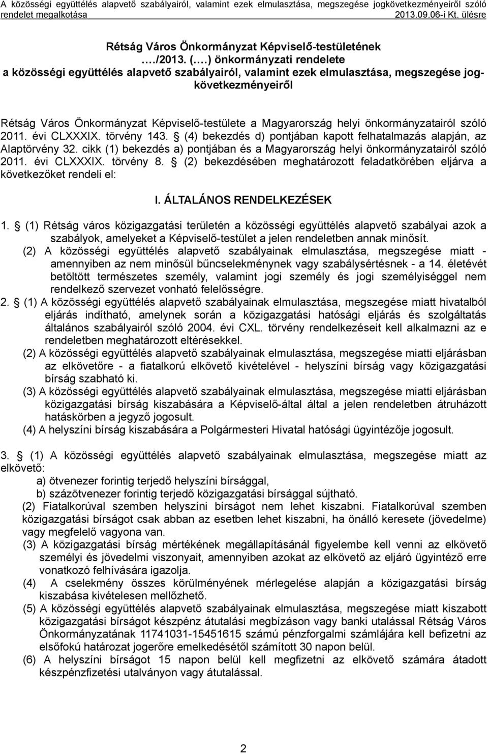 önkormányzatairól szóló 2011. évi CLXXXIX. törvény 143. (4) bekezdés d) pontjában kapott felhatalmazás alapján, az Alaptörvény 32.