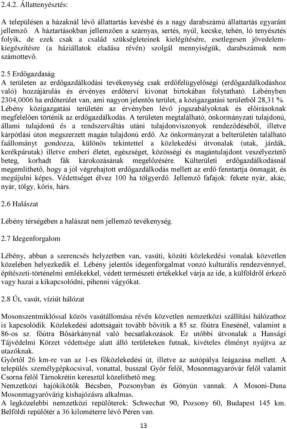 eladása révén) szolgál mennyiségük, darabszámuk nem számottevő. 2.