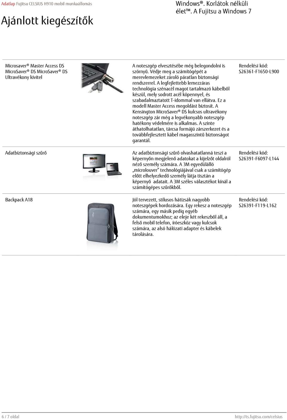 A legfejlettebb lemezzáras technológia szénacél magot tartalmazó kábelből készül, mely sodrott acél köpennyel, és szabadalmaztatott T-idommal van ellátva. Ez a modell Master Access megoldást biztosít.