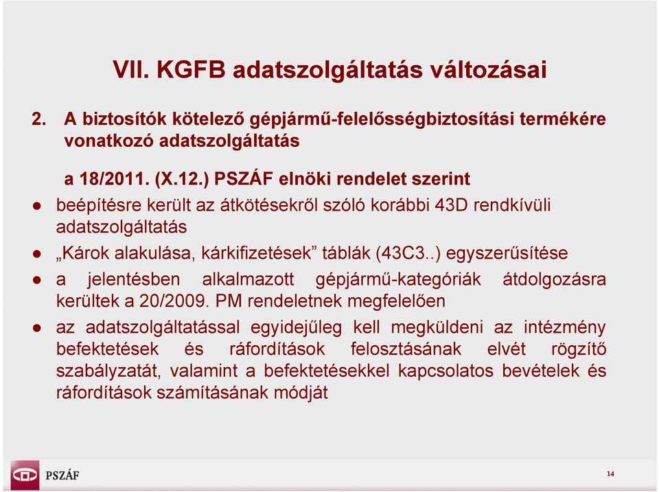 .) egyszerűsítése a jelentésben alkalmazott gépjármű-kategóriák átdolgozásra kerültek eüte a 20/2009.