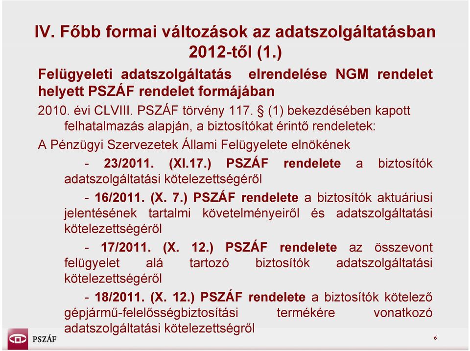 ) PSZÁF rendelete a biztosítók adatszolgáltatási tá kötelezettségéről tt é - 16/2011. (X. 7.