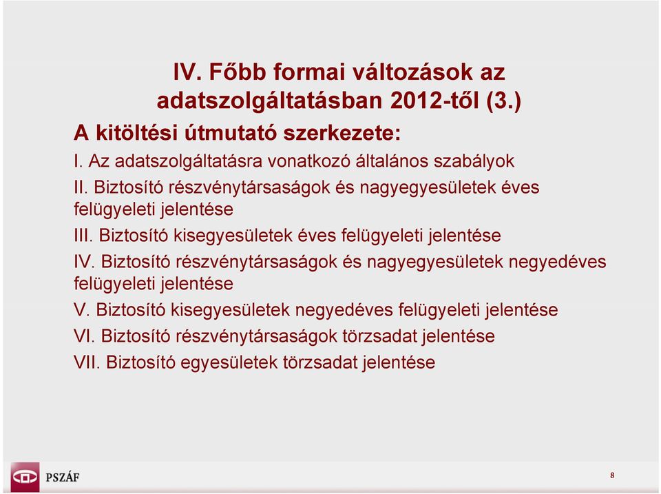 Biztosító részvénytársaságok és nagyegyesületek éves felügyeleti jelentése III.