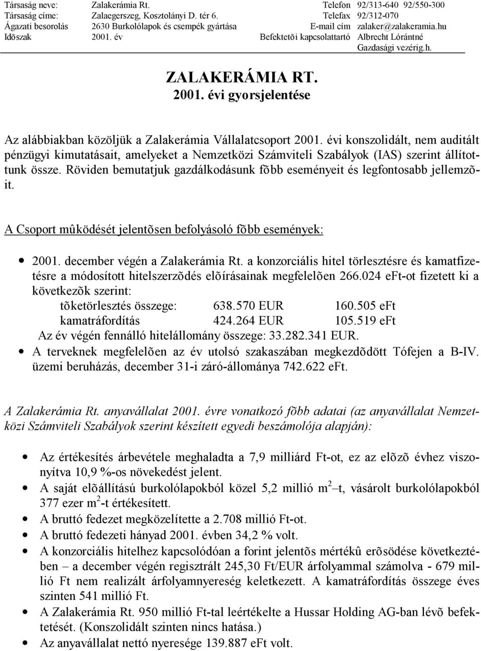 2001. évi gyorsjelentése Az alábbiakban közöljük a Zalakerámia Vállalatcsoport 2001.