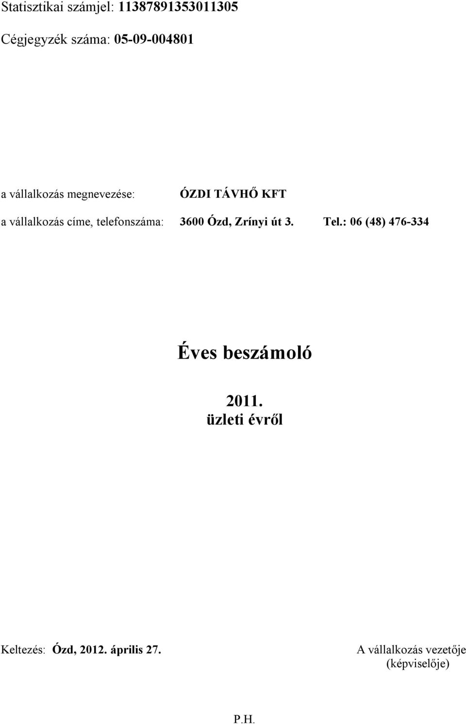 3600 Ózd, Zrínyi út 3. Tel.: 06 (48) 476334 Éves beszámoló 2011.
