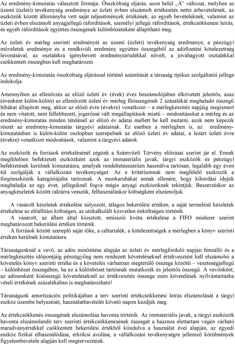 leírás, és egyéb ráfordítások együttes összegének különbözeteként állapítható meg.